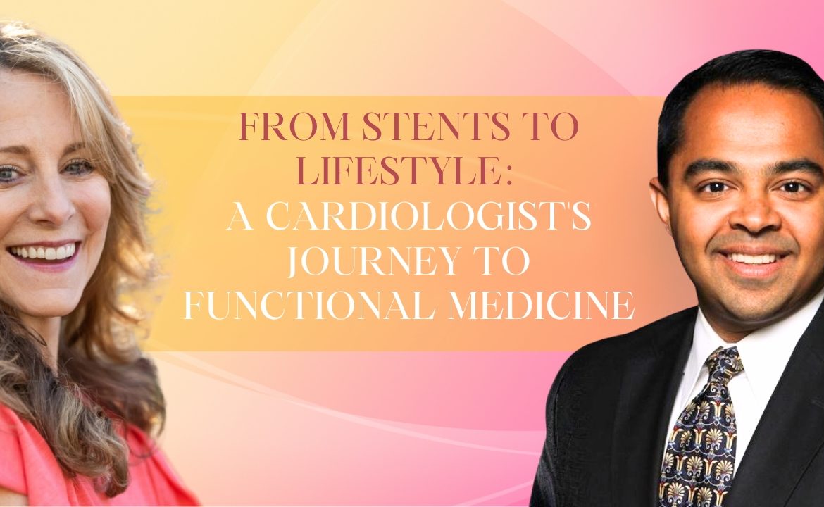 An image with the text that says From Stents to Lifestyle: A Cardiologist's Journey to Functional Medicine.